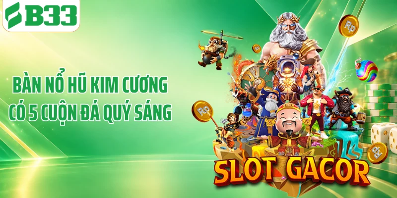 Bàn nổ hũ kim cương có 5 cuộn đá quý sáng