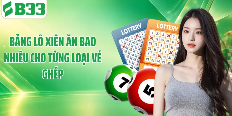 Bảng lô xiên ăn bao nhiêu cho từng loại vé ghép