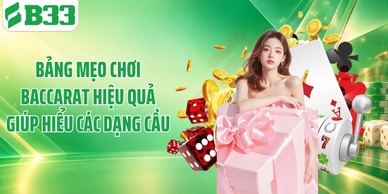 Bảng mẹo chơi baccarat hiệu quả giúp hiểu các dạng cầu