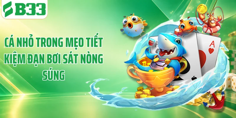 Cá nhỏ trong mẹo tiết kiệm đạn bơi sát nòng súng