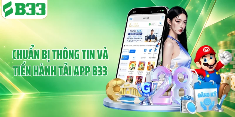 Chuẩn bị thông tin và tiến hành tải app B33