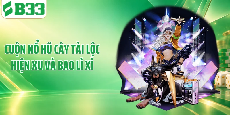 Cuộn nổ hũ cây tài lộc hiện xu và bao lì xì