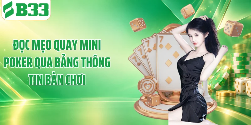 Đọc mẹo quay mini poker qua bảng thông tin bàn chơi