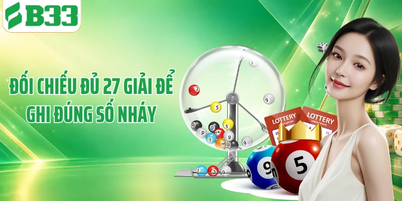 Đối chiếu đủ 27 giải để ghi đúng số nháy