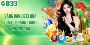 Bảng Vàng B33 Qua Đua Top Hàng Tháng Với 200 Giải