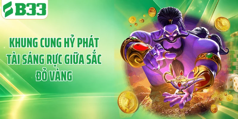 Khung cung hỷ phát tài sáng rực giữa sắc đỏ vàng