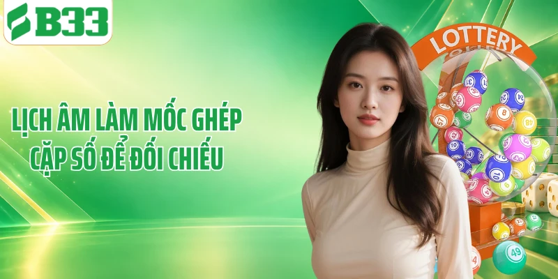 Lịch âm làm mốc ghép cặp số để đối chiếu