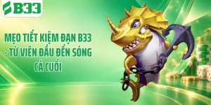 Mẹo Tiết Kiệm Đạn B33 - Từ Viên Đầu Đến Sóng Cá Cuối