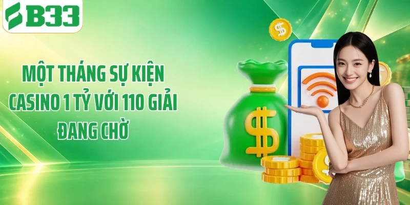 Một tháng sự kiện casino 1 tỷ với 110 giải đang chờ