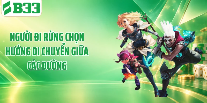 Người đi rừng chọn hướng di chuyển giữa các đường