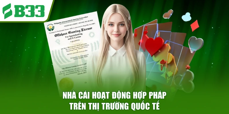 Nhà cái hoạt động hợp pháp trên thị trường quốc tế