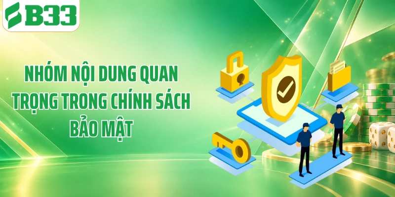 Nhóm nội dung quan trọng trong chính sách bảo mật