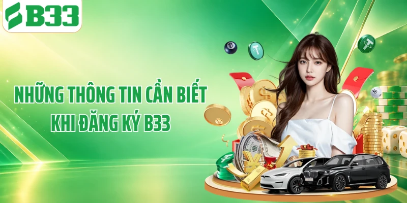 Những thông tin cần biết khi đăng ký B33