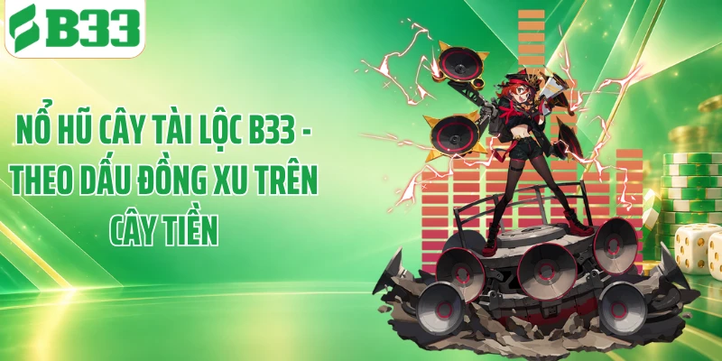 Nổ Hũ Cây Tài Lộc B33 - Theo Dấu Đồng Xu Trên Cây Tiền
