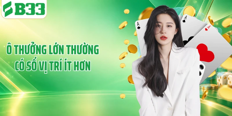 Ô thưởng lớn thường có số vị trí ít hơn