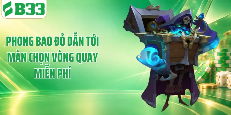 Phong bao đỏ dẫn tới màn chọn vòng quay miễn phí