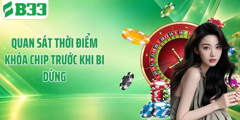 Quan sát thời điểm khóa chip trước khi bi dừng