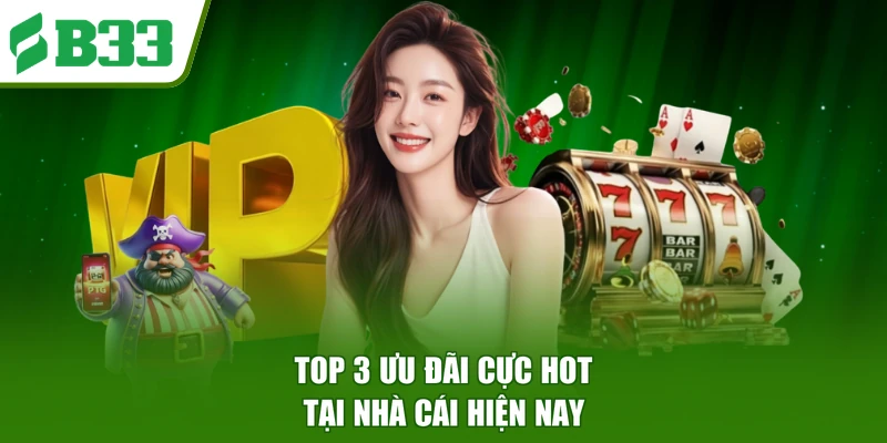 Top 3 ưu đãi cực hot tại nhà cái hiện nay