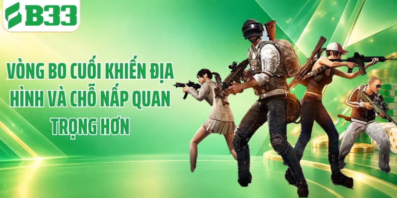 Vòng bo cuối khiến địa hình và chỗ nấp quan trọng hơn